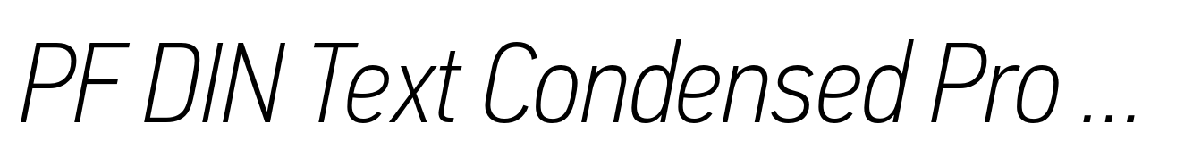 PF DIN Text Condensed Pro Thin Italic